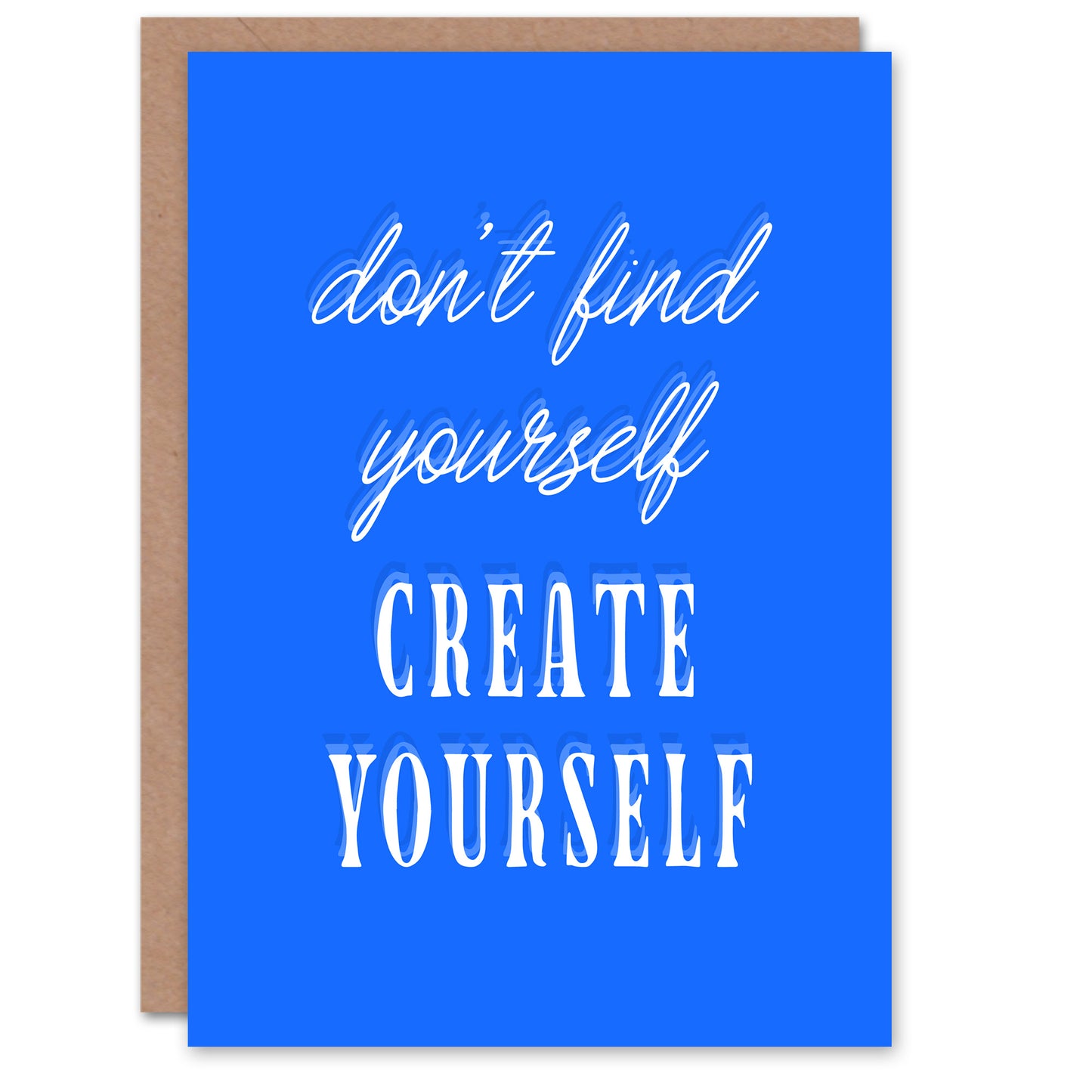 Don't Find Create Yourself Blue Motivational Greeting Card