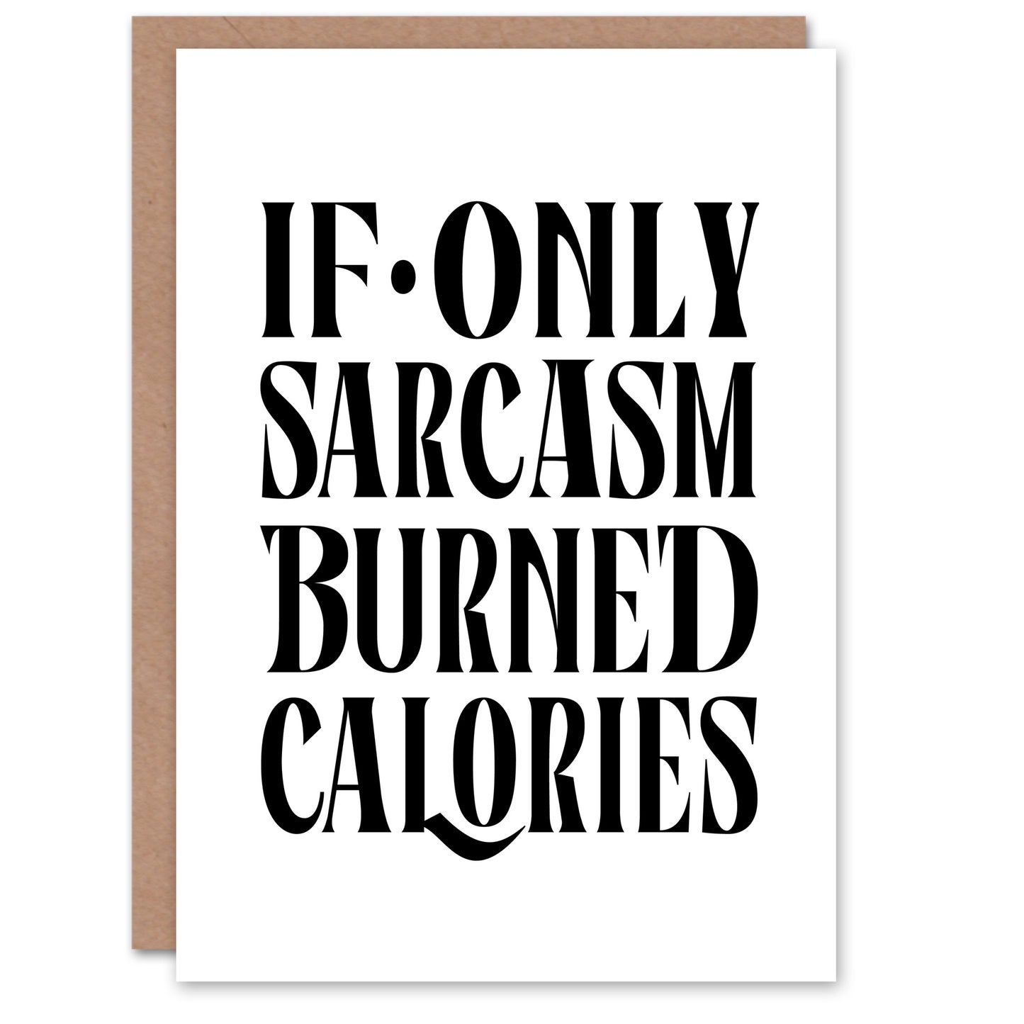 If Only Sarcasm Burned Calories Black White Funny Greeting Card