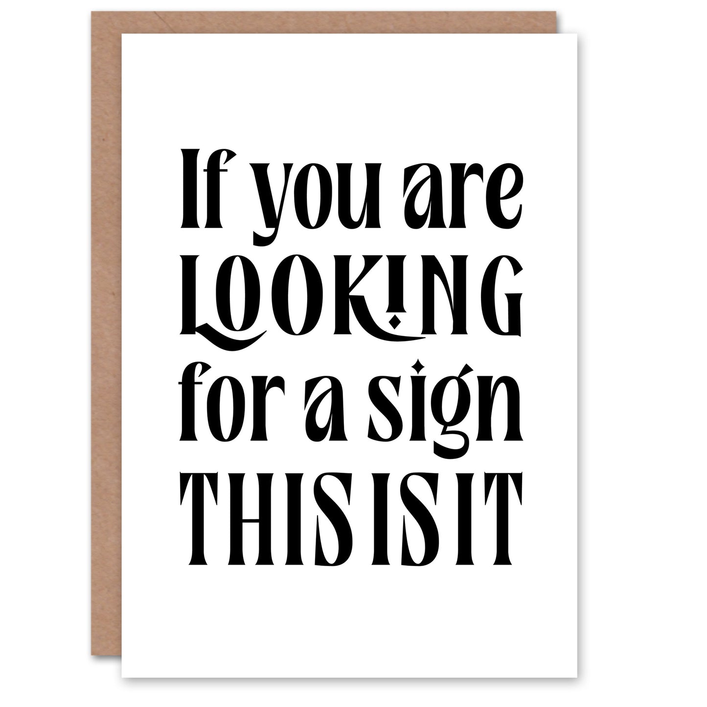 If You Are Looking For A Sign This Is It Greeting Card