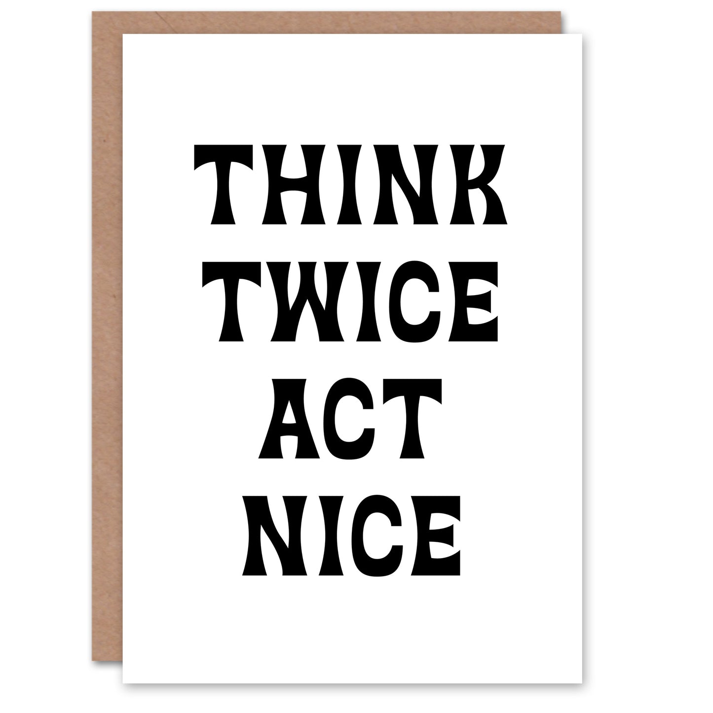 Think Twice Act Nice Black And White Bold Modern Greeting Card