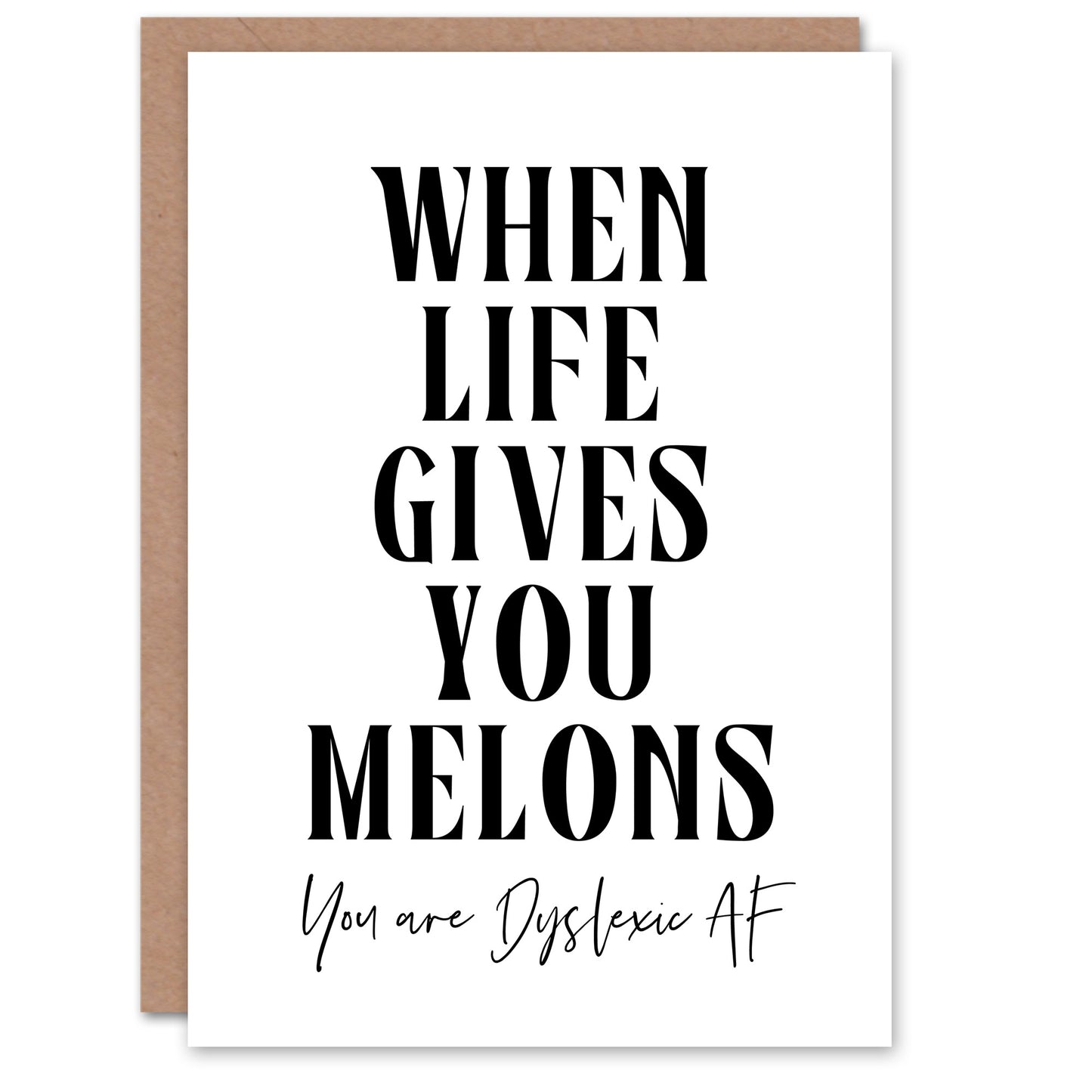 When Life Gives You Melons Dyslexic AF Funny Greeting Card