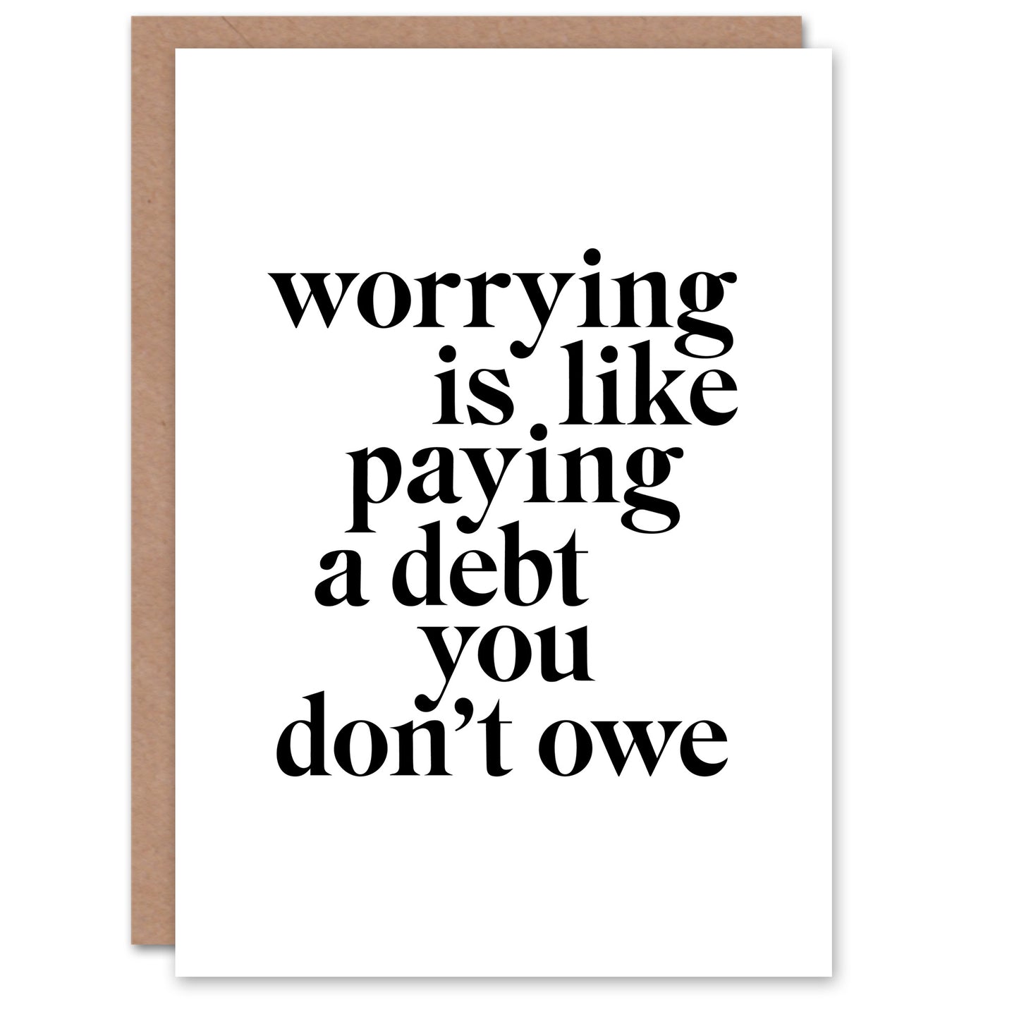 Worrying Is Like Paying A Debt You Don't Owe Greeting Card