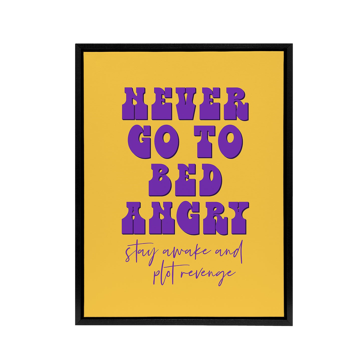 Never Go To Bed Angry Stay Awake Plot Revenge Framed Canvas Art Print