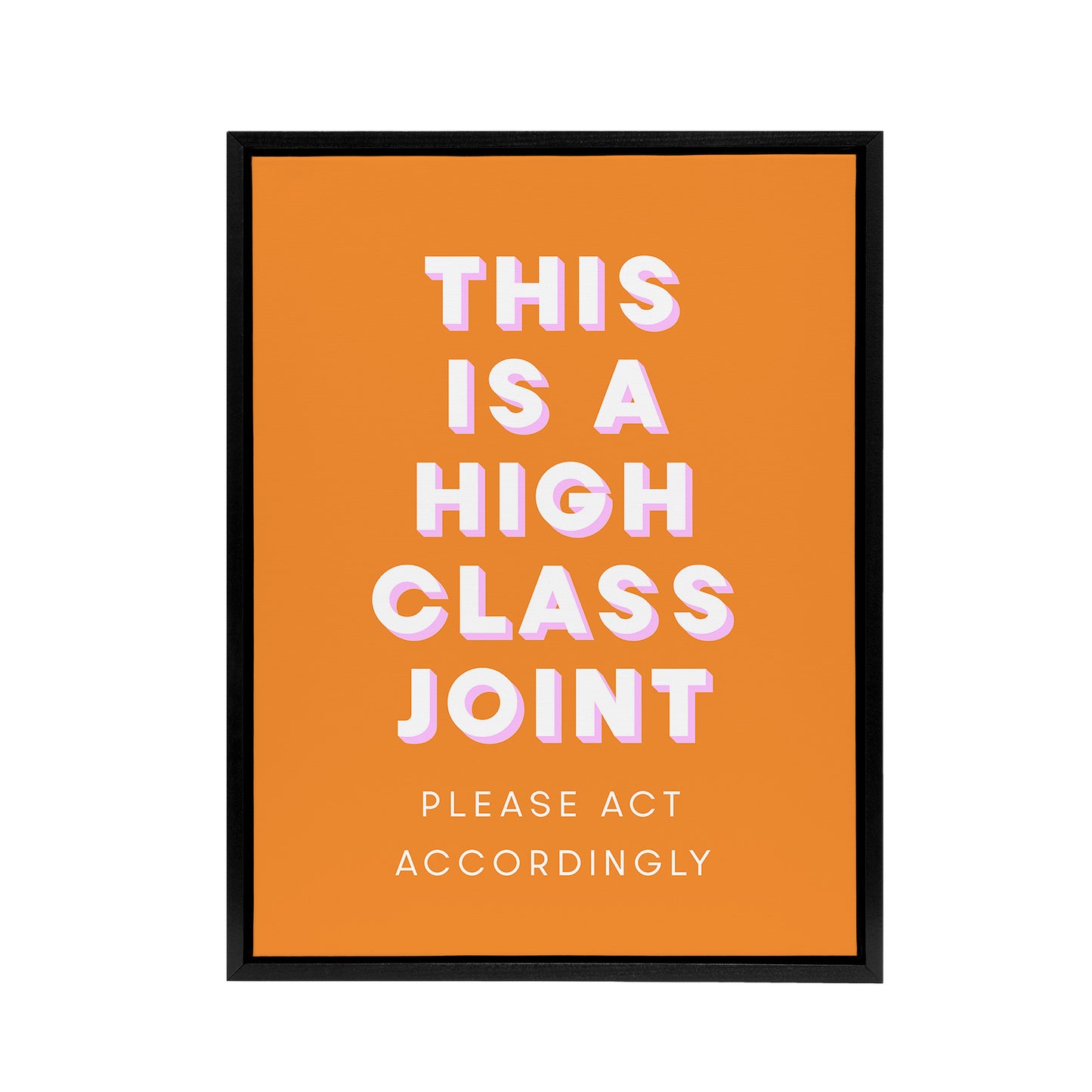 High Class Joint Act Accordingly Orange Funny Framed Canvas Art Print