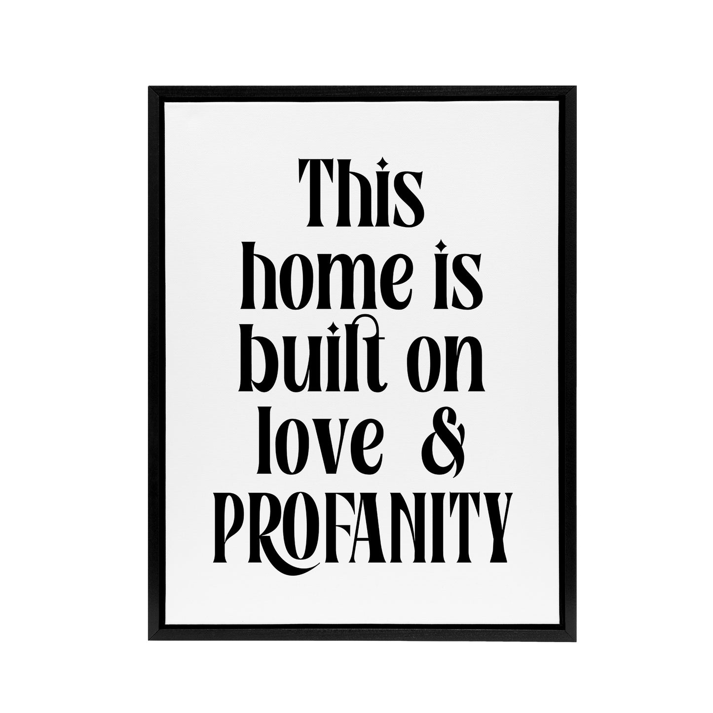 Home Built On Love And Profanity Cheeky Funny Framed Canvas Art Print