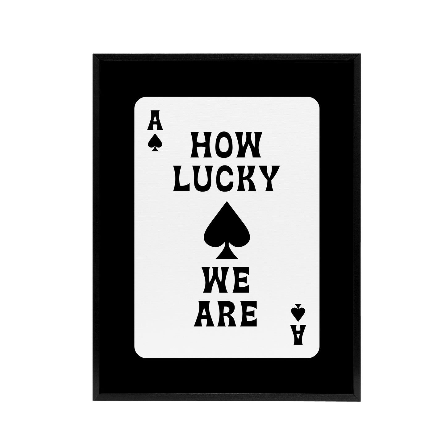 How Lucky We Are Ace Of Spades Card Design Black Framed Canvas Art Print