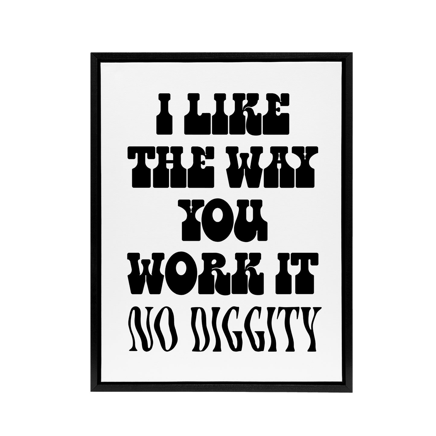 I Like The Way You Work It Black White Cheeky Framed Canvas Art Print
