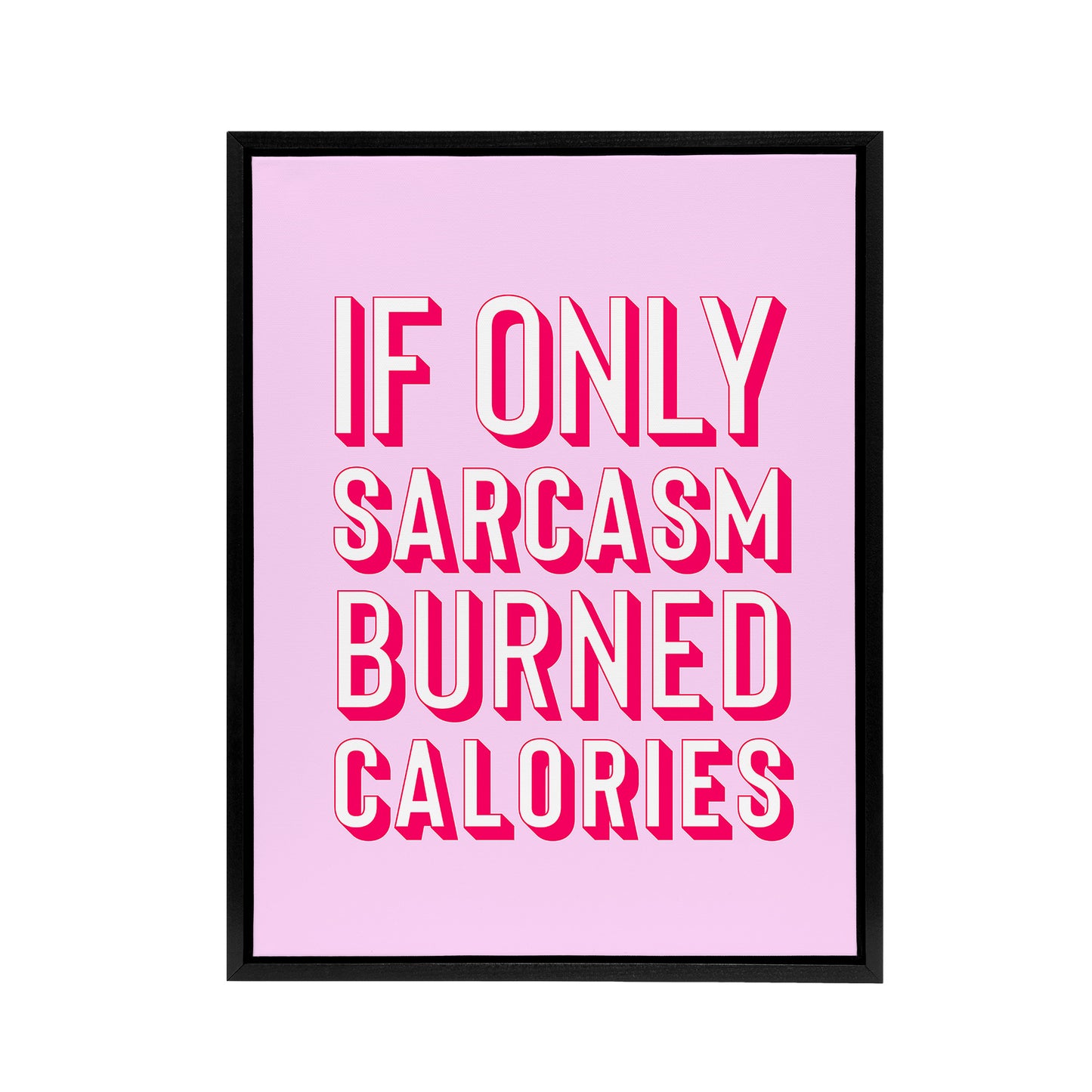 If Only Sarcasm Burned Calories Pink Red Funny Framed Canvas Art Print