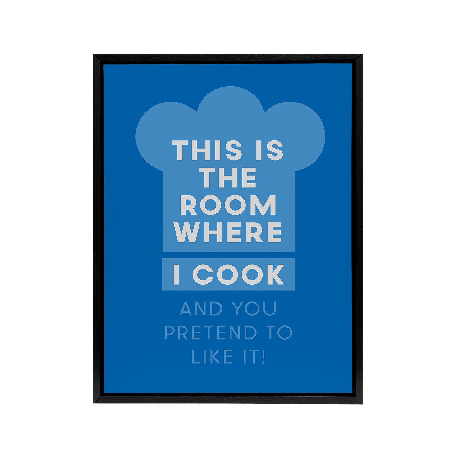 This Is Where I Cook And You Pretend To Like It Framed Canvas Art Print