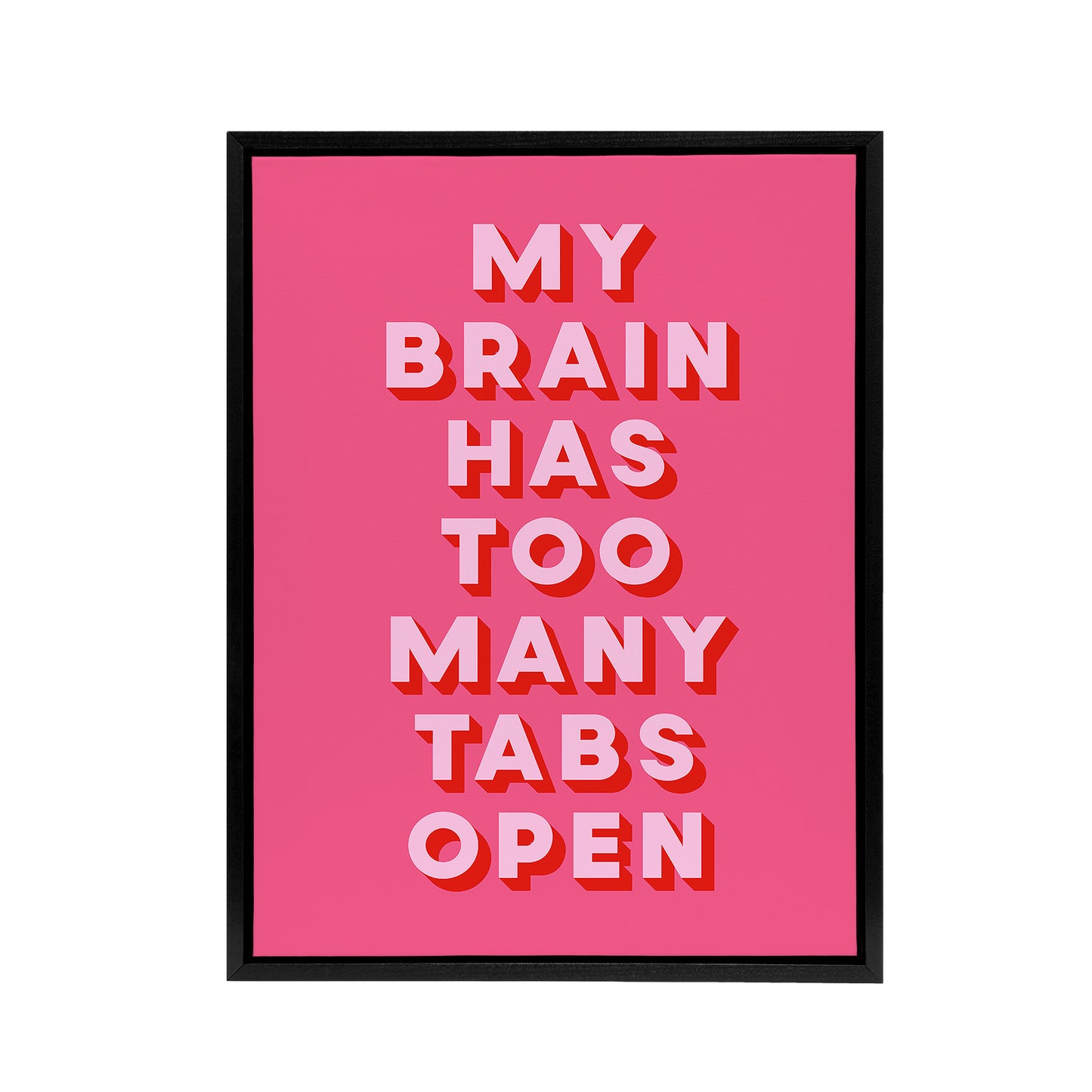 My Brain Has Too Many Tabs Open Pink Funny Black Framed Canvas Art Print
