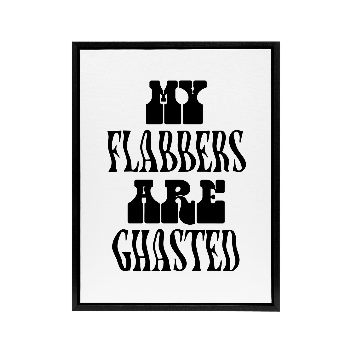 My Flabbers Are Ghasted Black And White Funny Framed Canvas Art Print