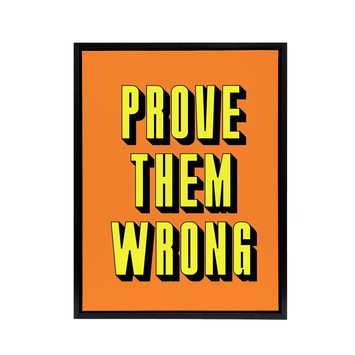 Prove Them Wrong Orange Yellow Motivational Black Framed Canvas Art Print