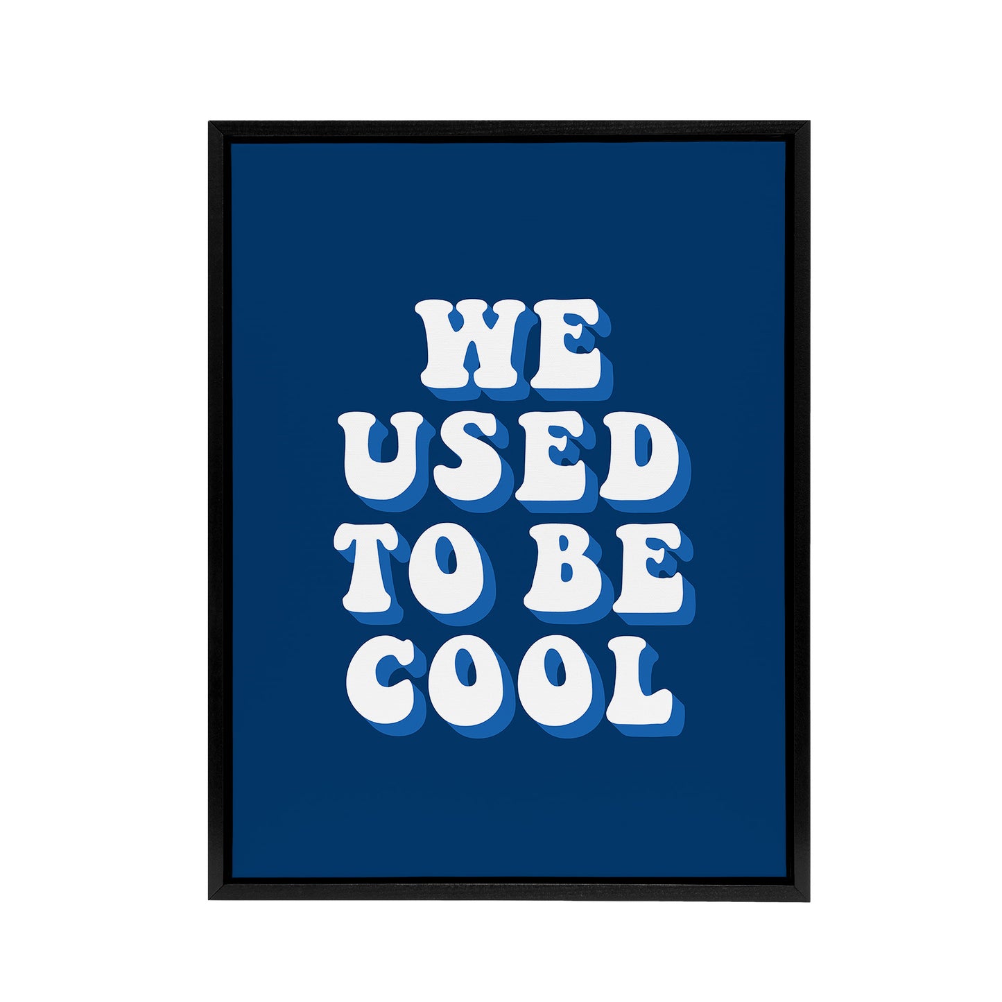 We Used To Be Cool Retro Blue Funny Cheeky Black Framed Canvas Art Print