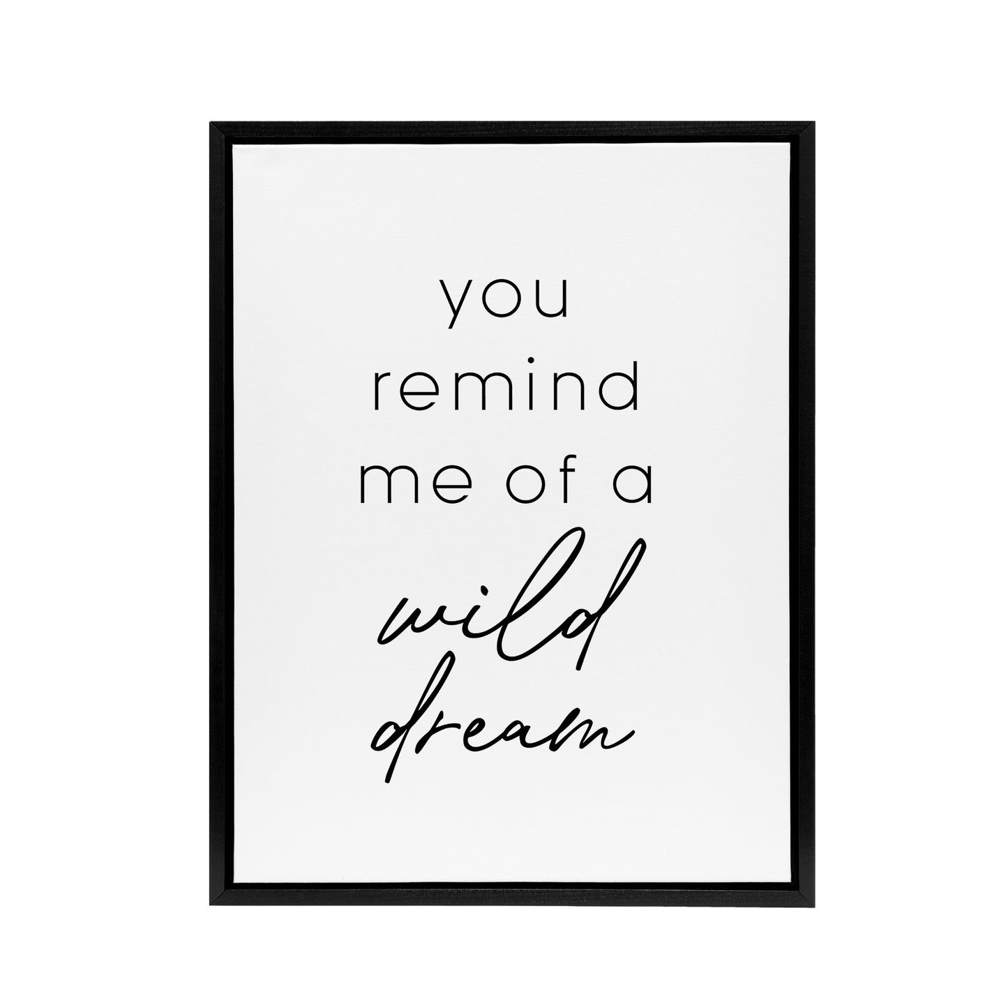 You Remind Me Of A Wild Dream Black White Simple Framed Canvas Art Print