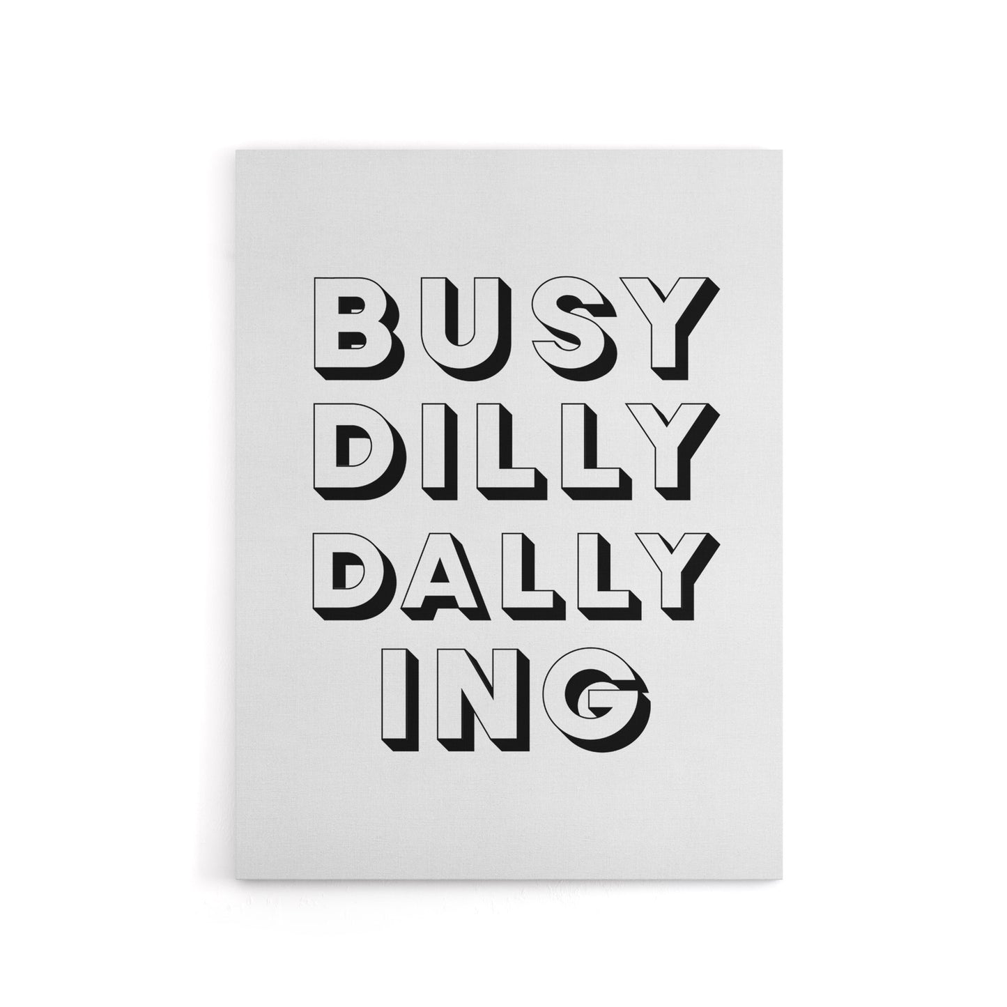 Busy Dilly Dallying Minimalist Black White Funny Canvas Wall Art Print