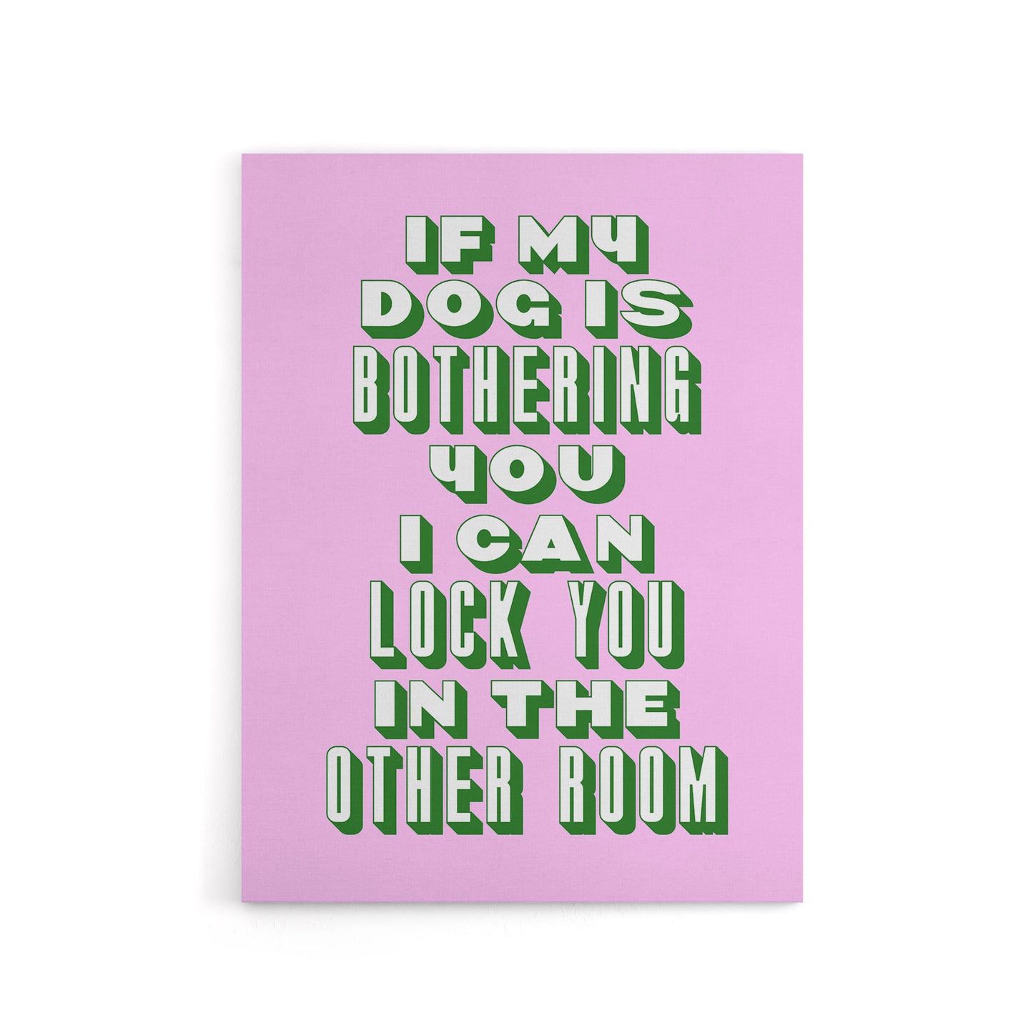 If My Dog Is Bothering You Joke Pink Green Funny Canvas Wall Art Print