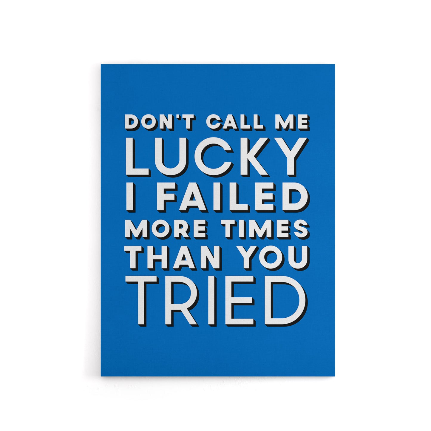 Don't Call Me Lucky White Blue Inspirational Quote Canvas Wall Art Print