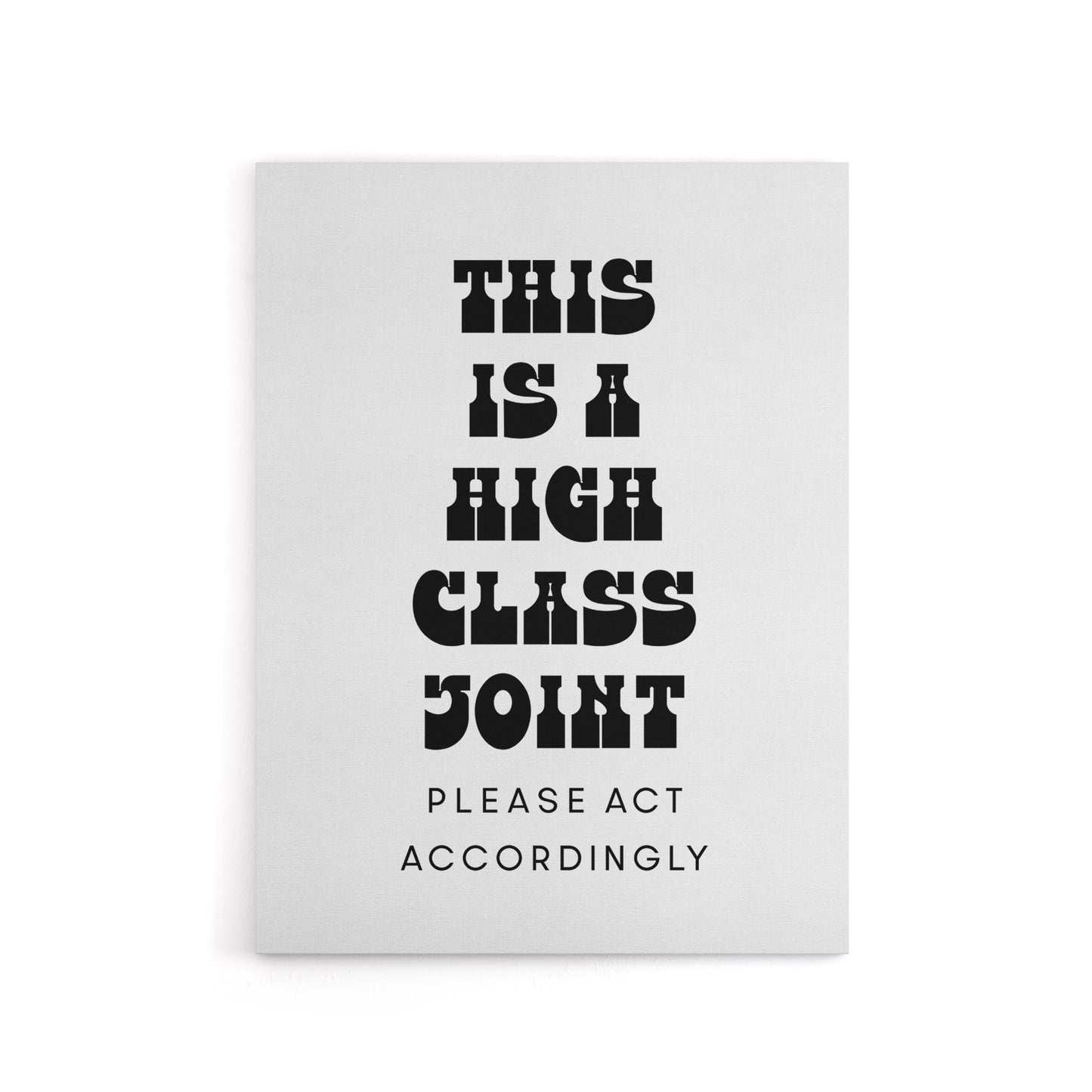High Class Joint Act Accordingly Funny Cheeky Canvas Wall Art Print