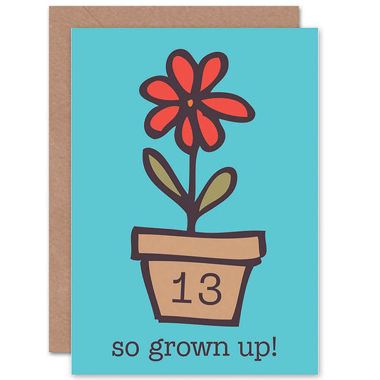 Age 13 Teenager So Grown Up Flower Pot Teen Birthday Card