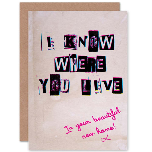 Know Where You Live Ransom Funny Moving House New Home Card