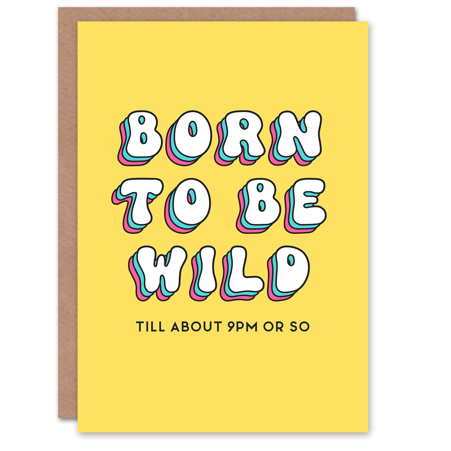 Born Be Wild Till 9pm Joke Birthday Card