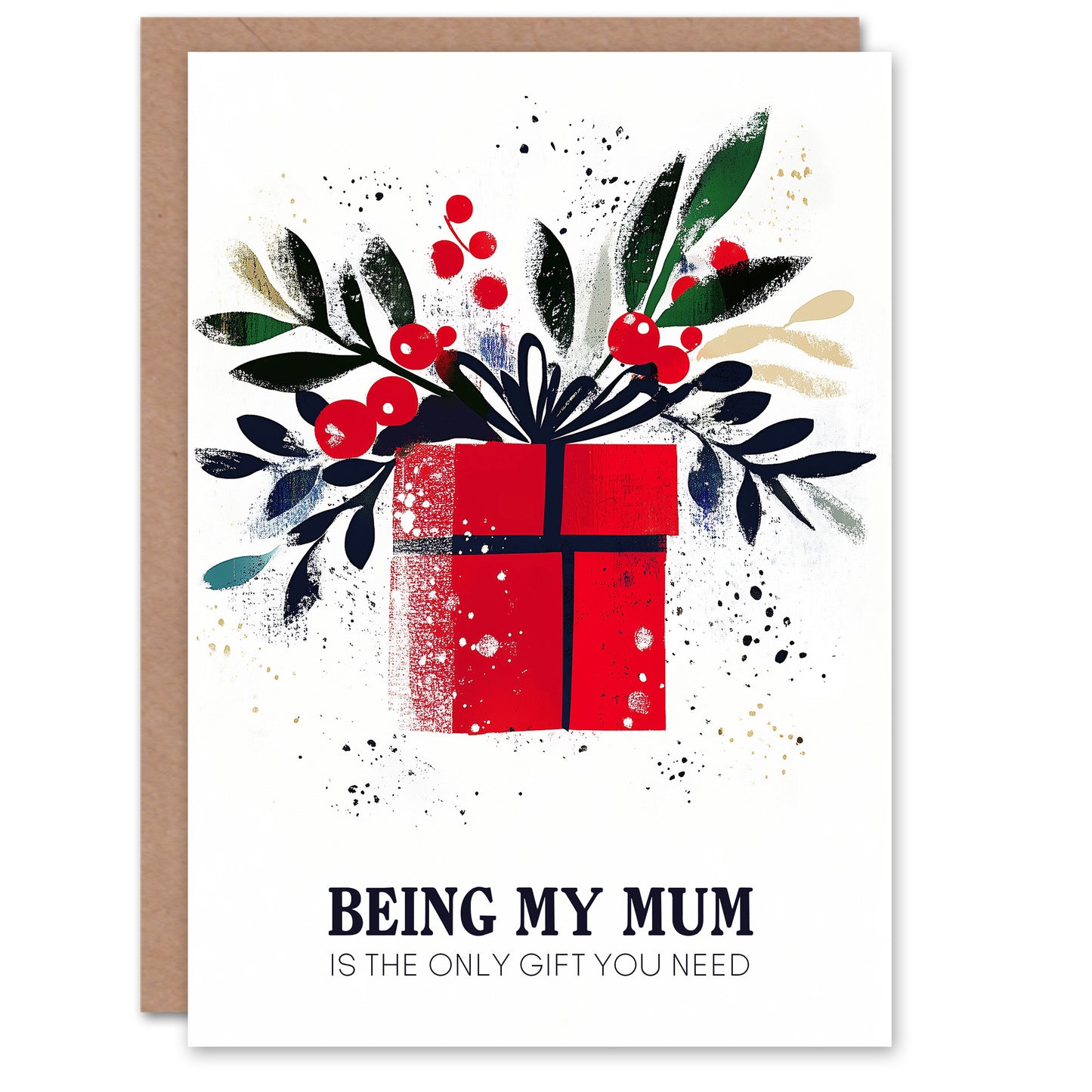 Being My Mum Only Gift You Need Funny Cheeky Christmas Card