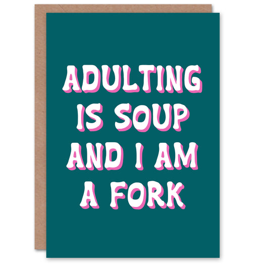 Adulting Is Soup And I A Am Fork Teal Blue Funny Birthday Greeting Card
