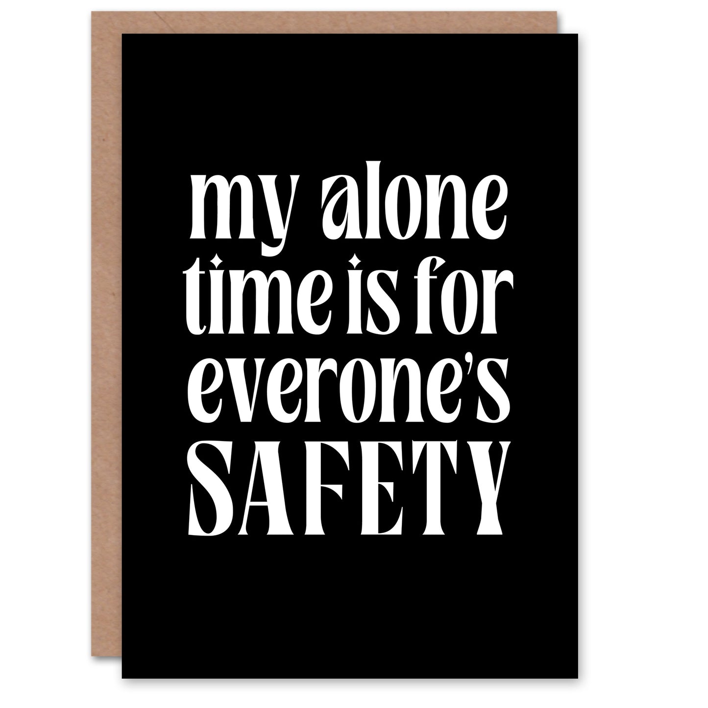 My Alone Time Is For Everyone's Safety Joke Funny Greeting Card