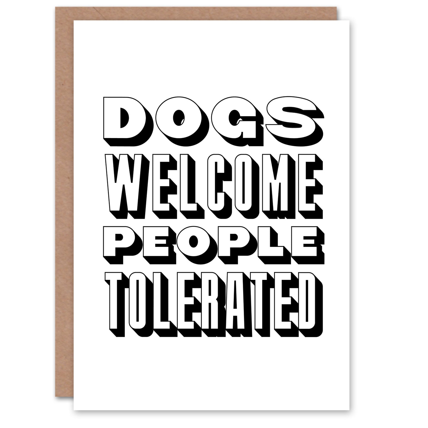 Dogs Welcome People Tolerated Funny Cheeky Greeting Card