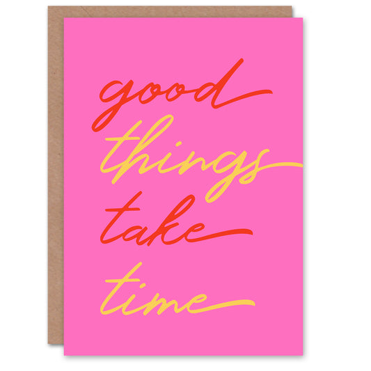 Good Things Take Time Fun Pink Red Yellow Greeting Card