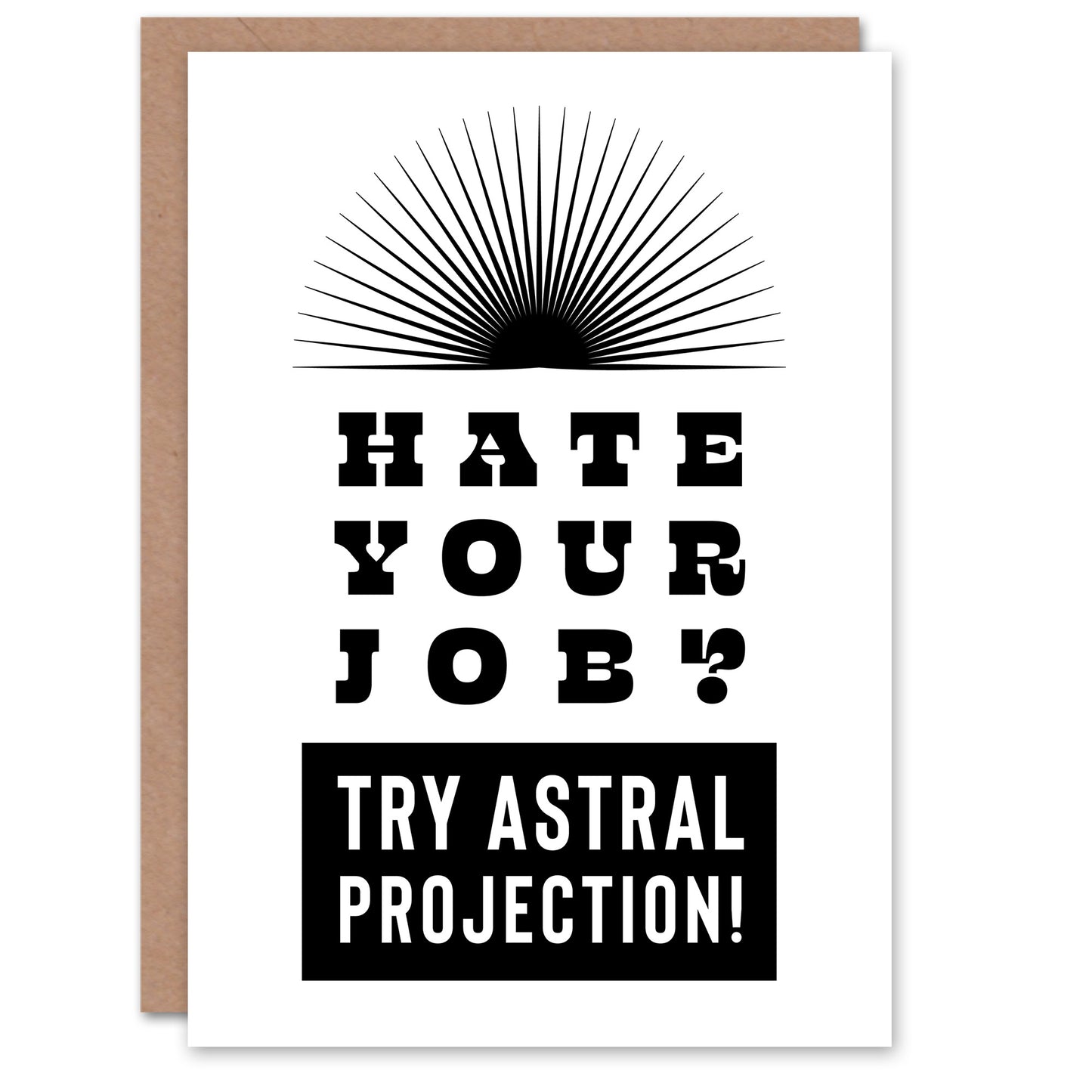 Hate Your Job Try Astral Projection Funny Cheeky Greeting Card