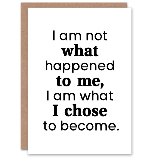 I Am Not What Happened To Me Bold Inspirational Greeting Card