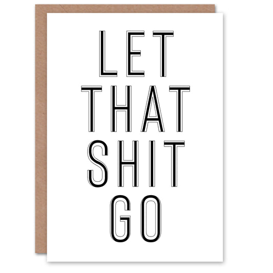 Let That Sh*t Go Black White Modern Simple Greeting Card