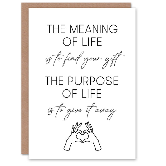 The Meaning And Purpose Of Life Sweet Sincere Greeting Card