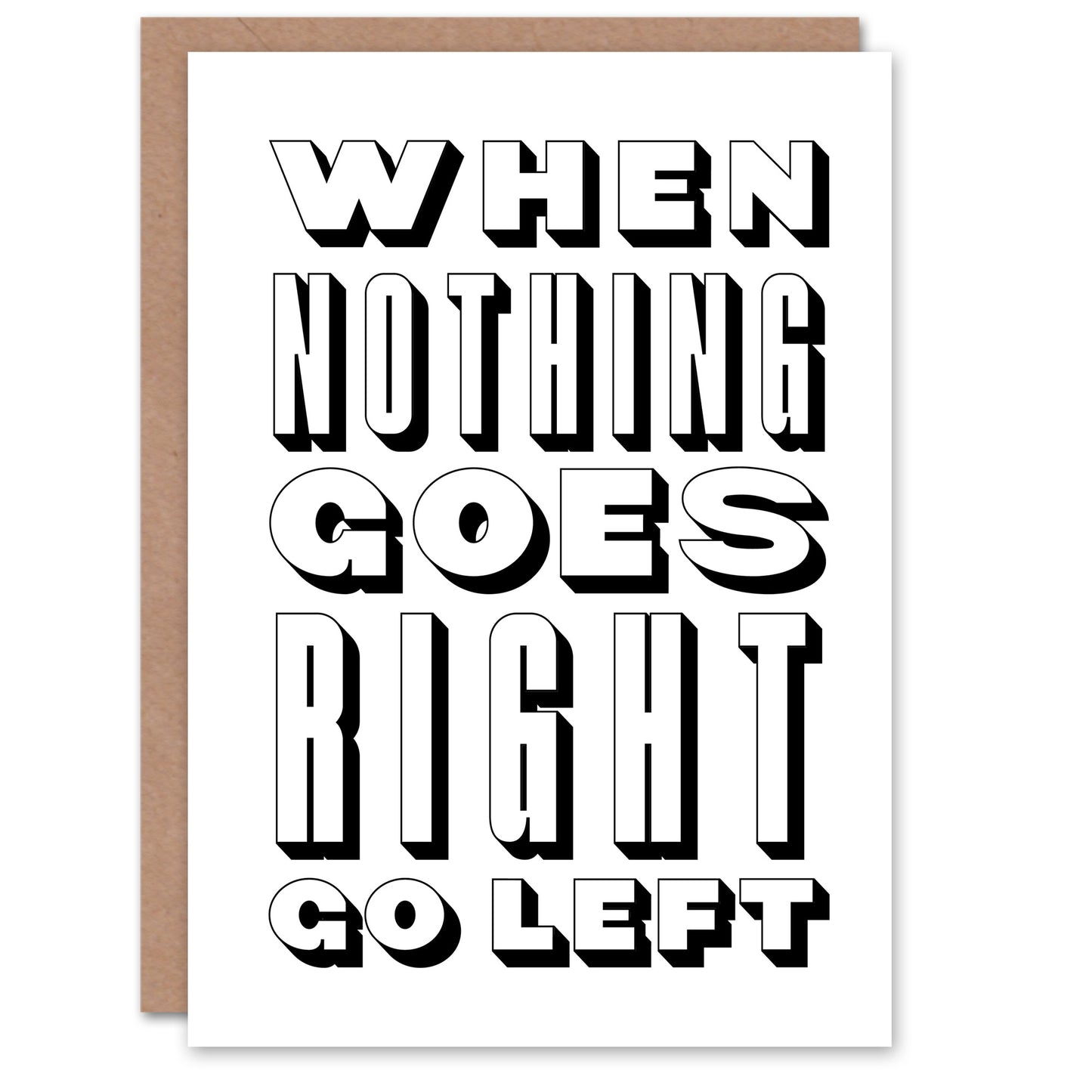 Nothing Goes Right Go Left Simple Motivational Greeting Card