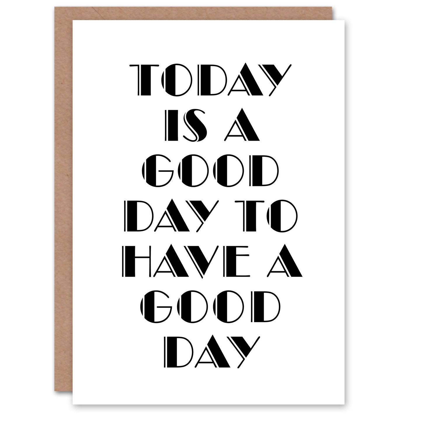 Good Day To Have A Good Day Today Motivational Greeting Card