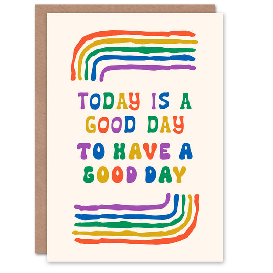 Today Good Day To Have A Good Day Colourful Greeting Card