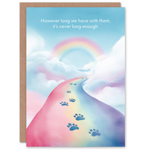Dog or Cat Sympathy Greeting Card – Never Long Enough Rainbow Bridge