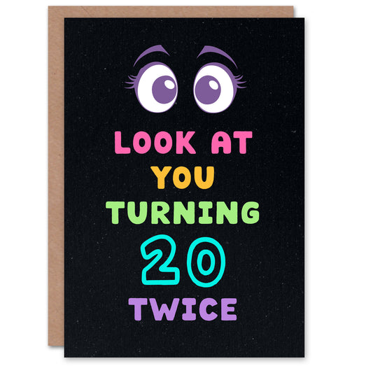 Look At You Turning 20 Twice 40 Year Old Joke Birthday Card
