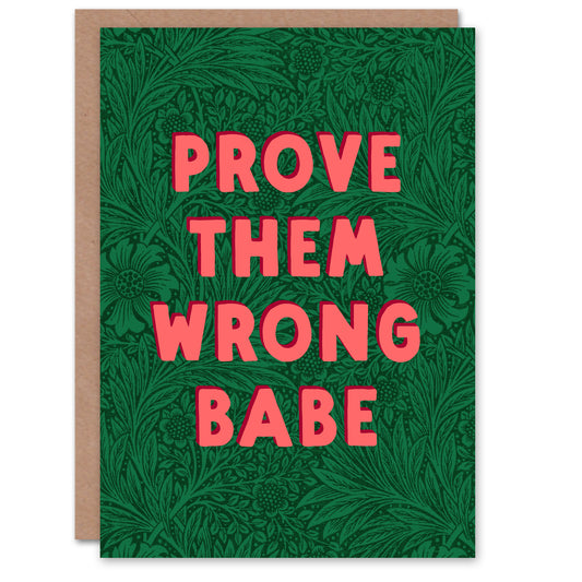 Prove Them Wrong Babe Floral Motivational Art Card