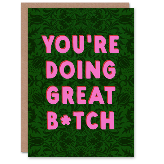 You Are Doing Great B*tch Floral Motivational Art Card