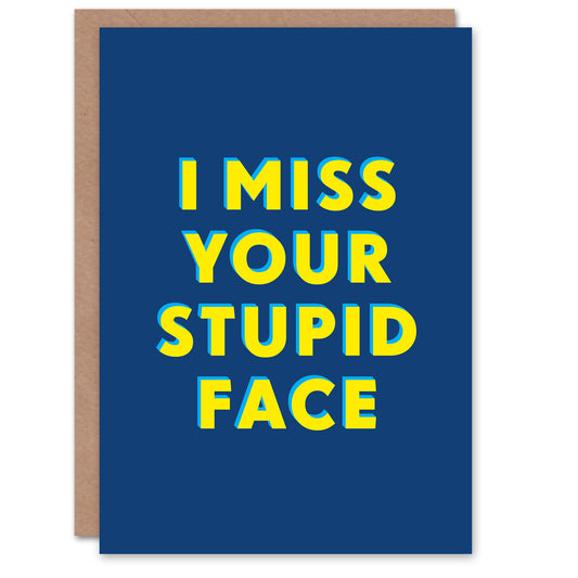 I Miss Your Stupid Face Bold Modern Simple Art Card
