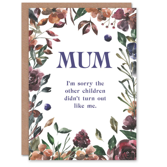 Mum Sorry Siblings Didn't Turn Out Like Me Funny Birthday Card