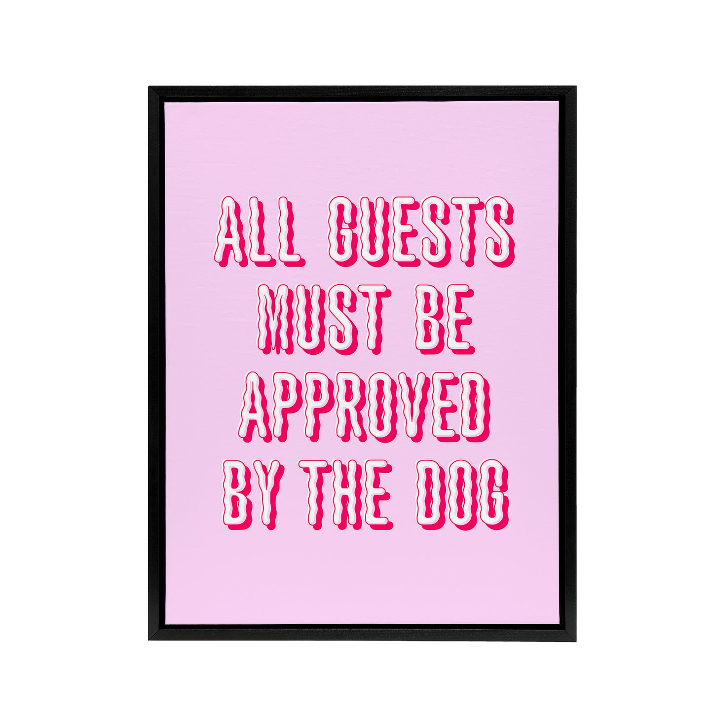 All Guests Must Be Approved By The Dog Pink Funny Framed Canvas Art Print