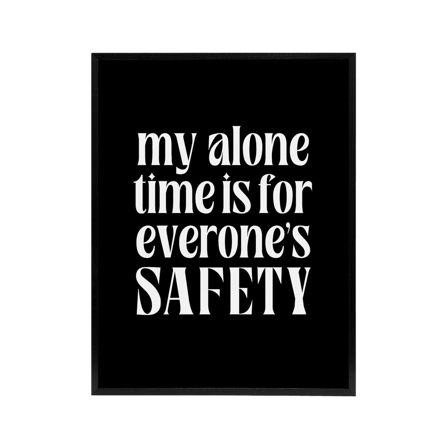 My Alone Time Is For Everyone's Safety Joke Funny Framed Canvas Art Print