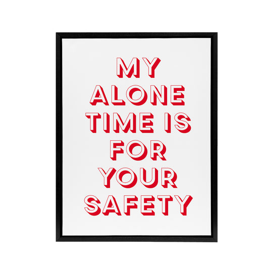 My Alone Time Is For Your Safety Joke Funny Black Framed Canvas Art Print