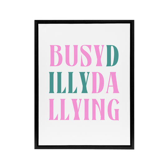 Busy Dilly Dallying Procrastination Joke Funny Framed Canvas Art Print