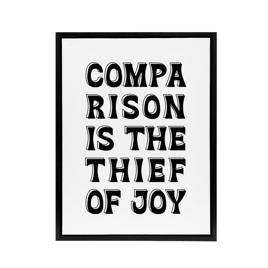 Comparison Is The Thief Of Joy Black White Bold Framed Canvas Art Print