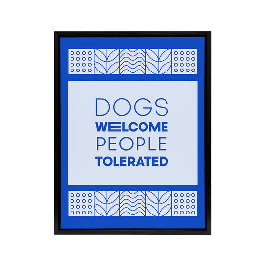 Dogs Welcome People Tolerated Blue Design Funny Framed Canvas Art Print