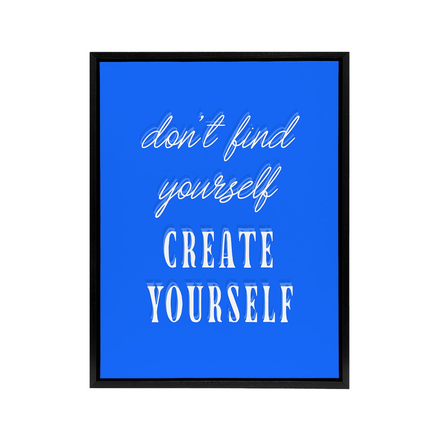 Don't Find Create Yourself Blue Motivational Black Framed Canvas Wall Art